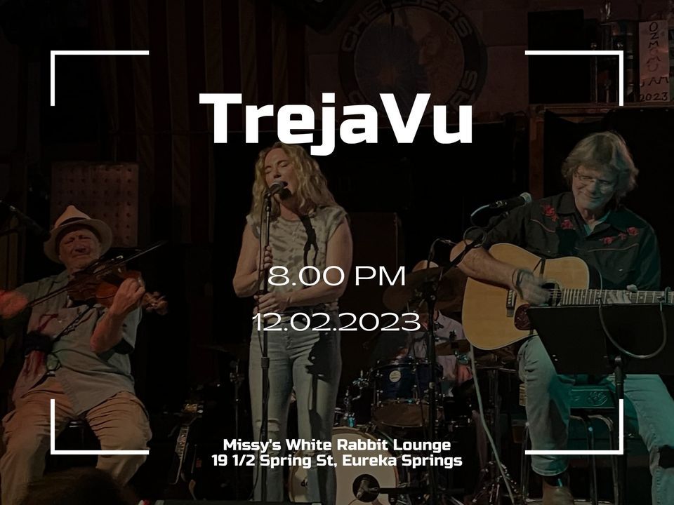 TrejaVu LIVE at The Rabbit, Missy's White Rabbit Lounge, Eureka Springs ...