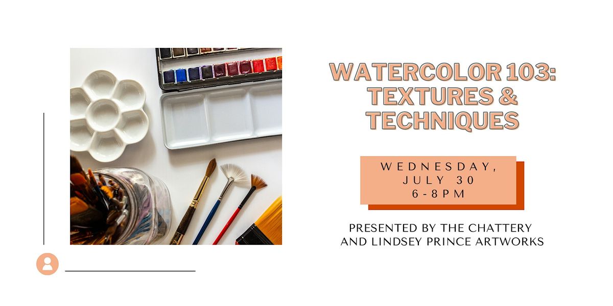 Watercolor 103: Textures & Techniques, 30 July | Event in Chattanooga | AllEvents