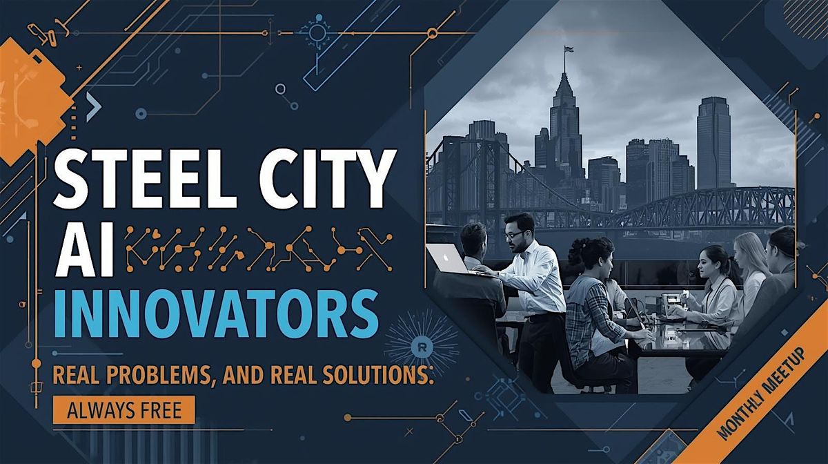 Steel City AI Innovators Monthly Meetup, Pittsburgh Technology Council ...
