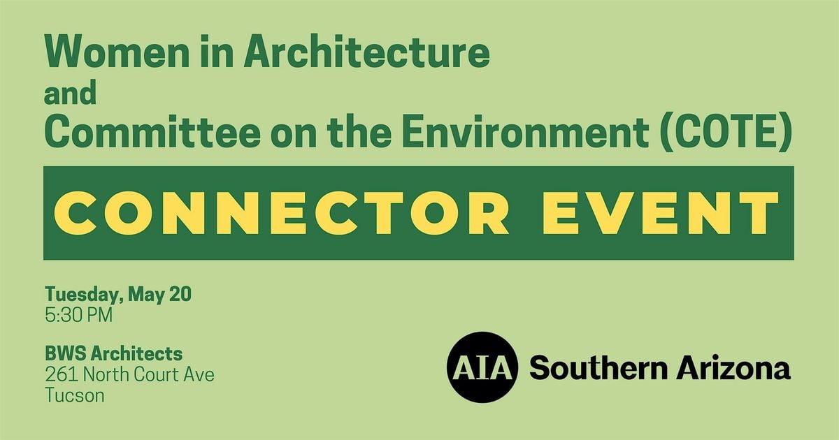 Women in Architecture + Committee on the Environment (COTE) Connector Event, 20 May | Event in Tucson | AllEvents