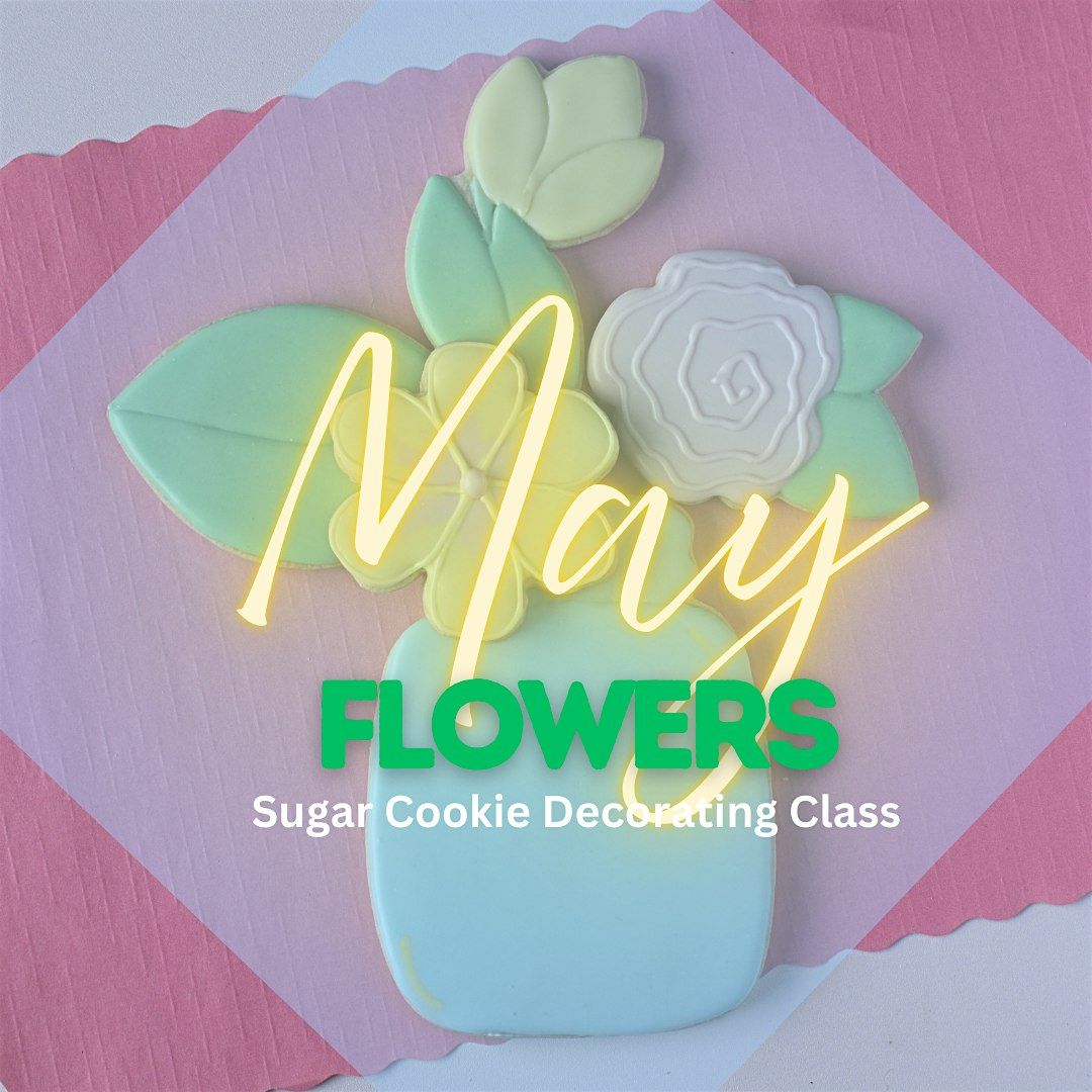 6:30 PM - May Flowers Sugar Cookie Decorating Class (Liberty), 8 May | Event in Liberty | AllEvents