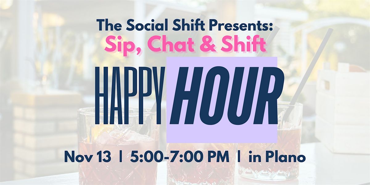 The Social SHIFT Presents: Sip, Chat & SHIFT | A Happy Hour for Women | Event in Plano | AllEvents
