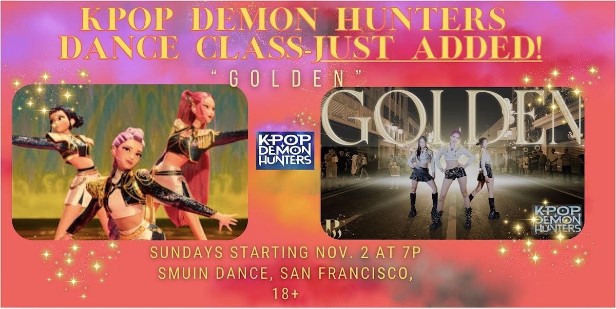 JUST ADDED! KPOP DEMON HUNTERS: Learn "Golden" in 7 Weeks, then PERFORM, 2 November | Event in San Francisco