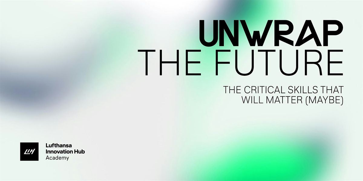 Unwrap the Future: The critical skills that will matter (maybe), 4 December | Event in Berlin | AllEvents