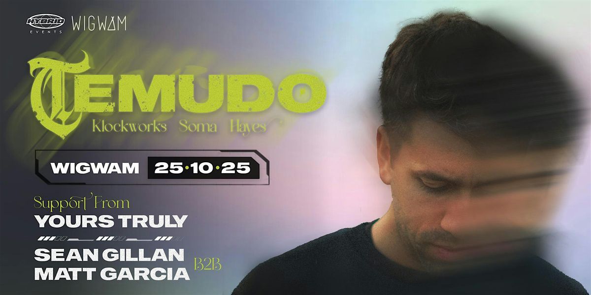 Hybrid Events & Wigwam present: Temudo [Klockworks, Soma, Hayes], 25 October | Event in Dublin 1 | AllEvents