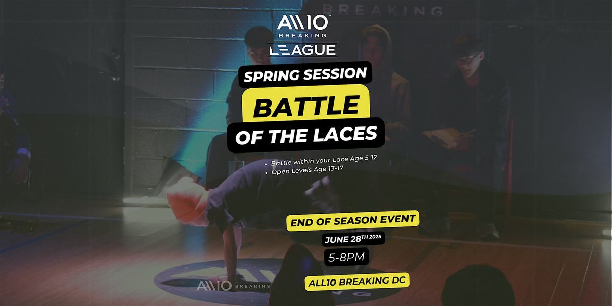 ALL10 Breaking Presents: Battle of the Laces - End of Spring Session Event, 28 June | Event in Washington