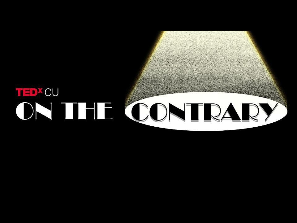 TEDxCU Presents: On the Contrary, 4 April | Event in Boulder | AllEvents