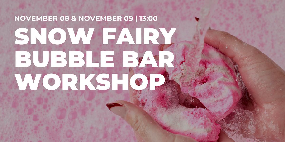 Snow Fairy Bubble Bar Workshop, 8 November | Event in Warrington | AllEvents