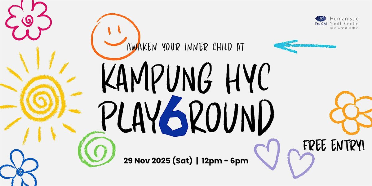 KAMPUNG HYC: PLAY6ROUND - Awaken Your Inner Child, 29 November | Event in Yishun | AllEvents