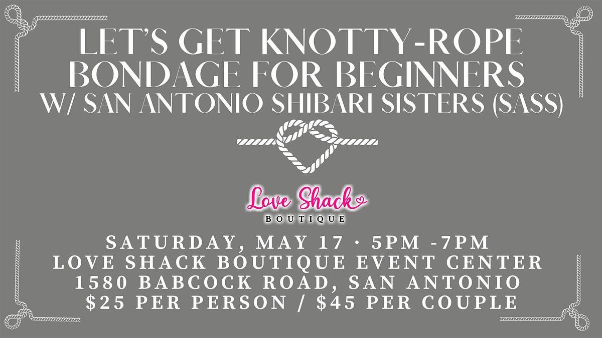Let’s Get Knotty-Rope Bondage for Beginners  w/ San Antonio Shibari Sisters, 17 May | Event in San Antonio