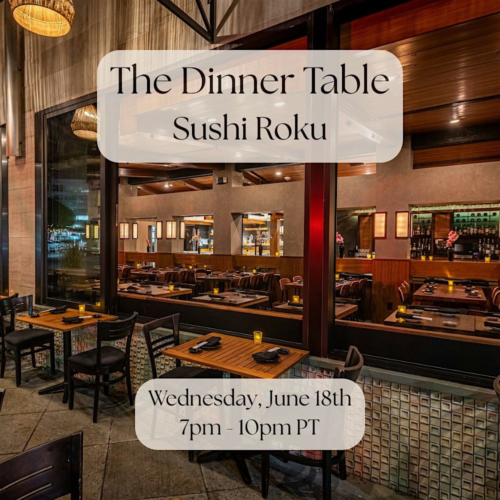 The Dinner Table at Sushi Roku (Santa Monica), 18 June | Event in Santa Monica | AllEvents