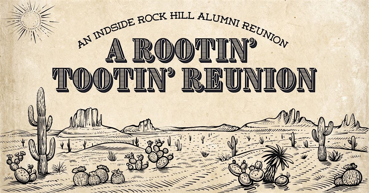 A Rootin' Tootin' Reunion: An Inside Rock Hill Alumni Reunion, 7 August | Event in Rock Hill | AllEvents