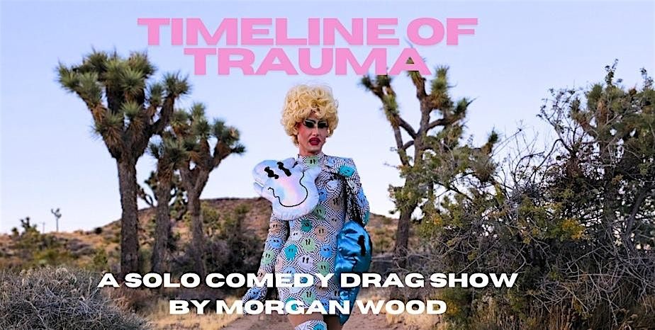 Timeline of Trauma: A Solo Comedy Drag Show by Morgan Wood, 21 July | Event in Charlotte | AllEvents