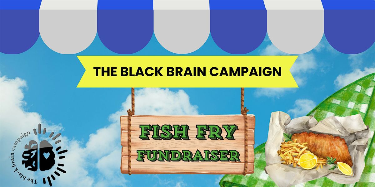 Black Brain Campaign Fish Fry Fundraiser, 14 September | Event in Yeadon | AllEvents