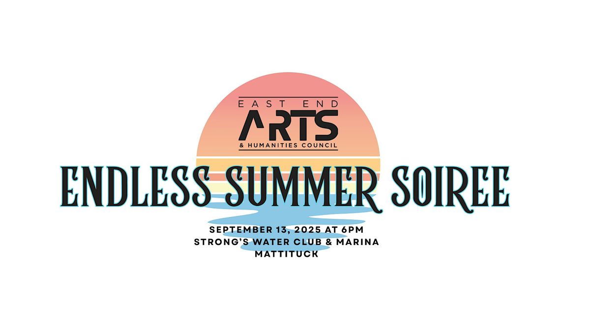 East End Arts & Humanities Council Endless Summer Soiree at Strong's Marina, 13 September | Event in Mattituck