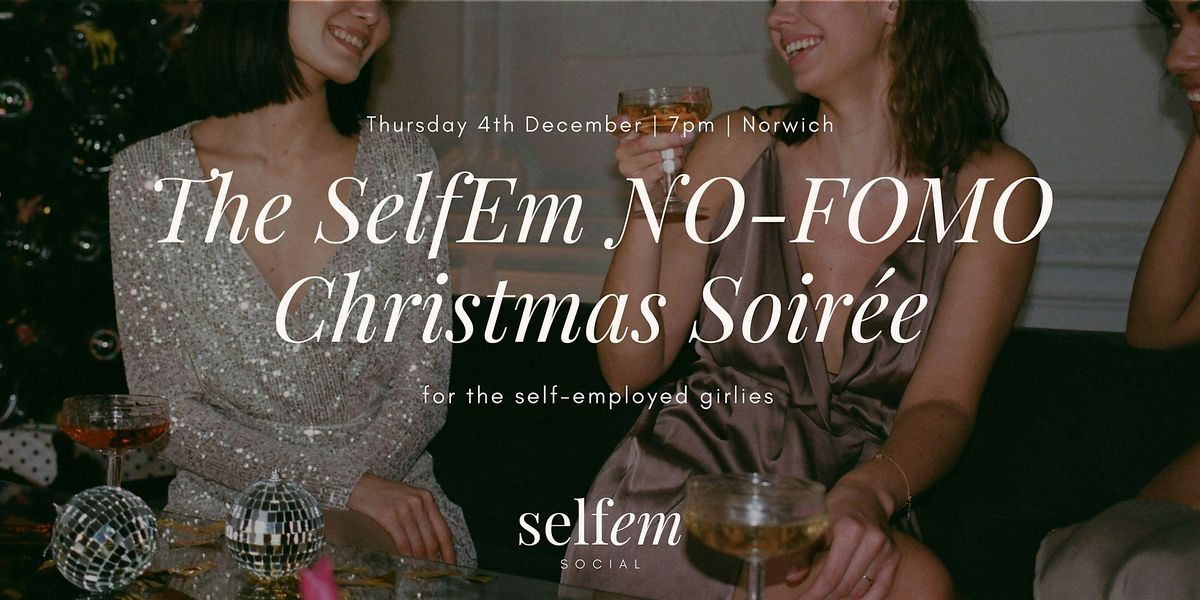 The SelfEm NO-FOMO Christmas Soirée, 4 December | Event in Norwich | AllEvents