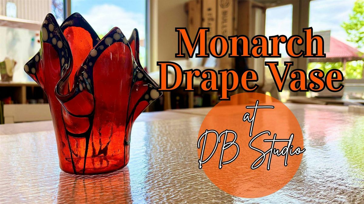 Monarch Drape Vase Class | db Studio Fused Glass, 25 July | Event in Richland | AllEvents