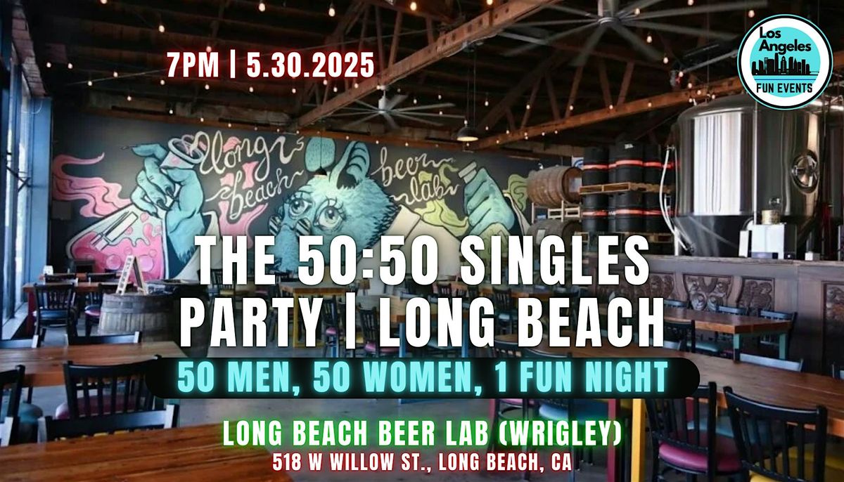 The 50:50 Singles Party | Long Beach | 21+, 30 May | Event in Long Beach | AllEvents