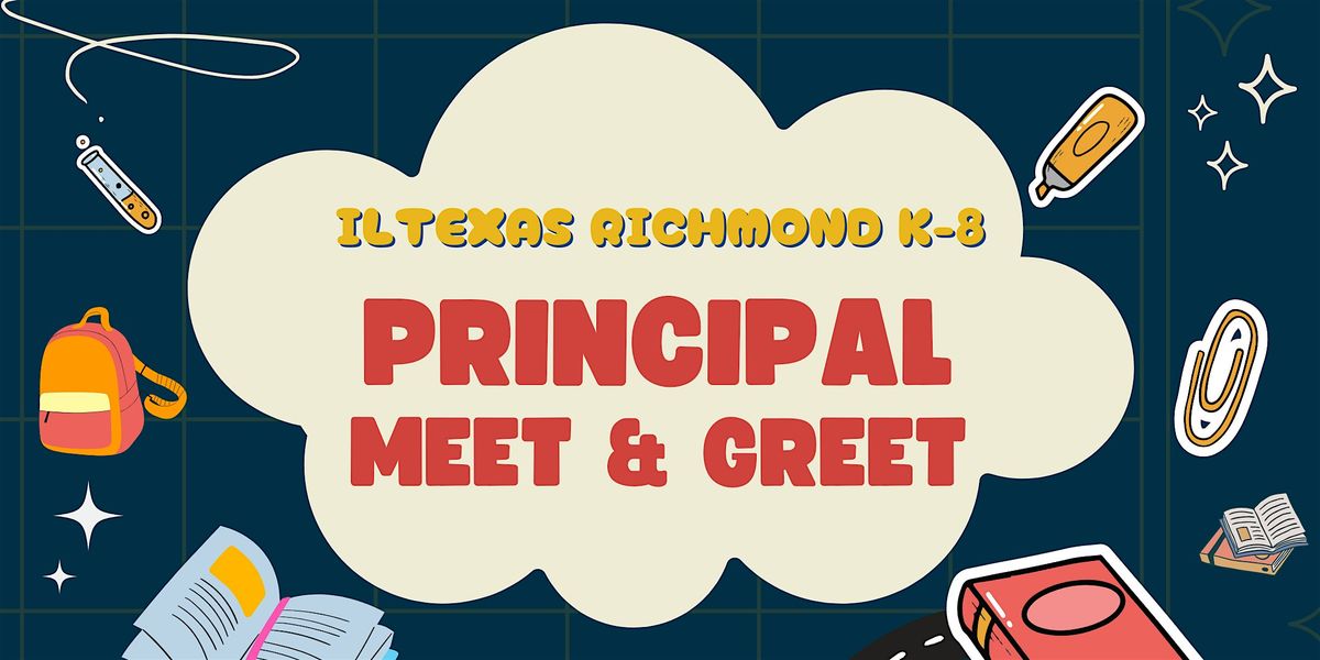 ILTexas Richmond K-8 Principal Meet & Greet, 17 June | Event in Richmond | AllEvents