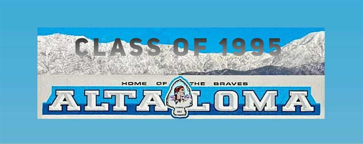 Alta Loma High School Class of '95 - 30 YEAR REUNION, 27 September | Event in Rancho Cucamonga | AllEvents