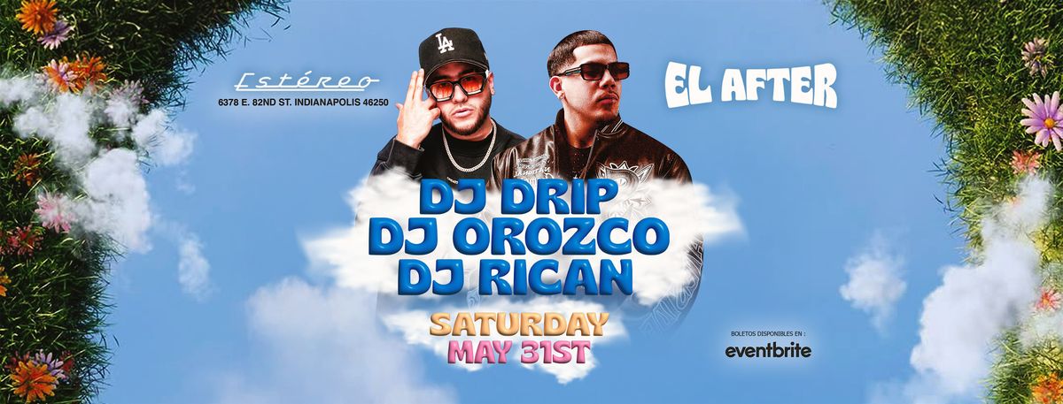 EL AFTER! | Dj Orozco, Dj Drip, Dj Rican, 31 May | Event in Indianapolis | AllEvents