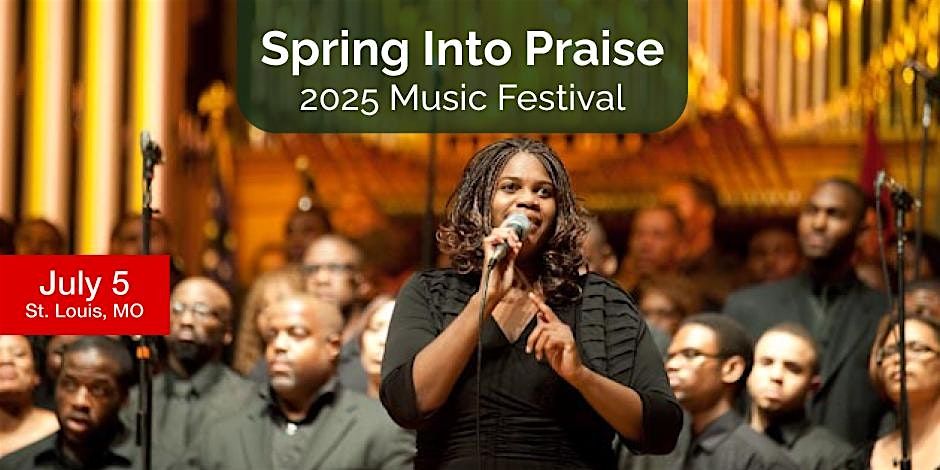 Spring Into Praise 2025 Choir Festival, 5 July | Event in St. Louis | AllEvents