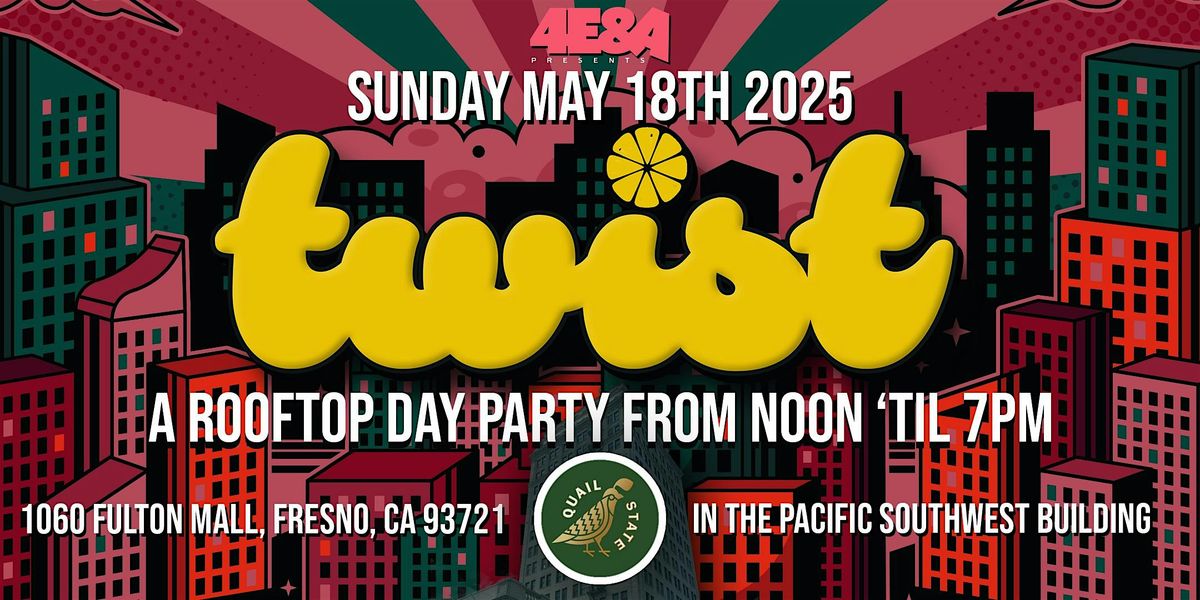 TWIST - A rooftop day party at Quail State, 18 May | Event in Fresno | AllEvents