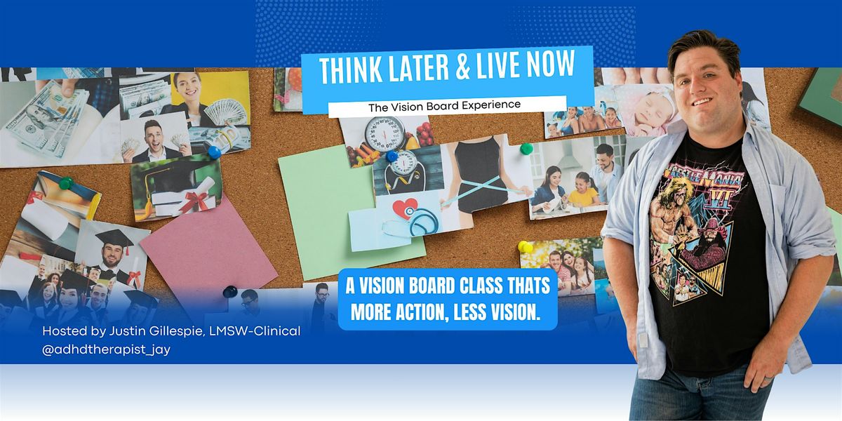 Think Later & Live Now: The Vision Board Experience, 19 January | Event in Ann Arbor | AllEvents