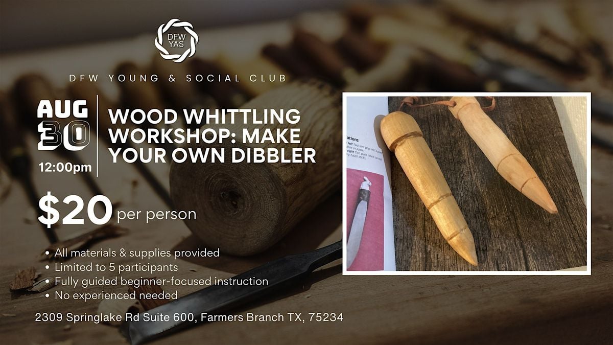 Wood Whittling Workshop: Make Your Own Dibbler, 30 August | Event in Farmers Branch | AllEvents