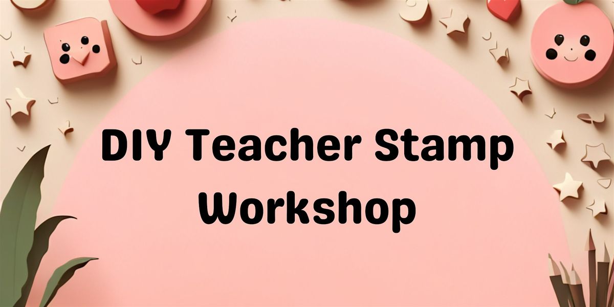 DIY Teacher Stamp Workshop #3, 16 January | Event in Auckland | AllEvents