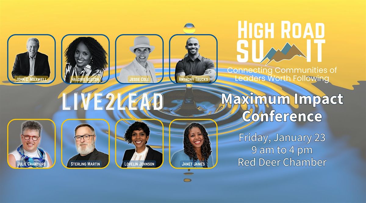 High Road Summit | Maximum Impact ~ Red Deer, 23 January | Event in Red Deer | AllEvents