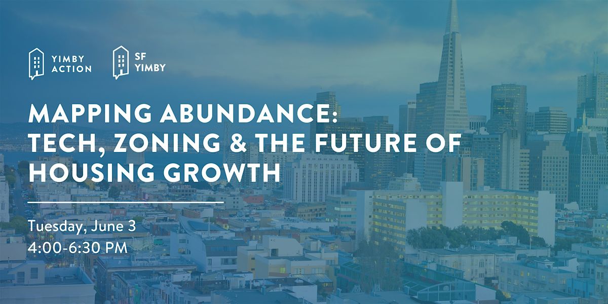 Mapping Abundance: Tech, Zoning & the Future of Housing Growth, 3 June | Event in San Francisco | AllEvents