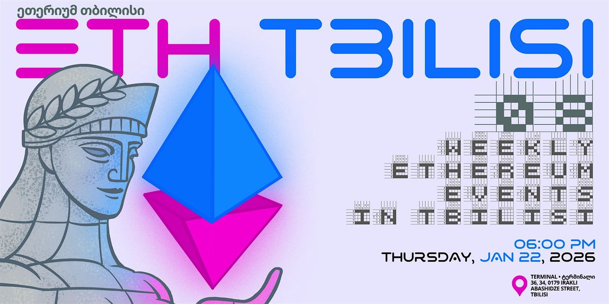 Weekly Meetup | ETHTbilisi 08, 22 January | Event in T'bilisi | AllEvents