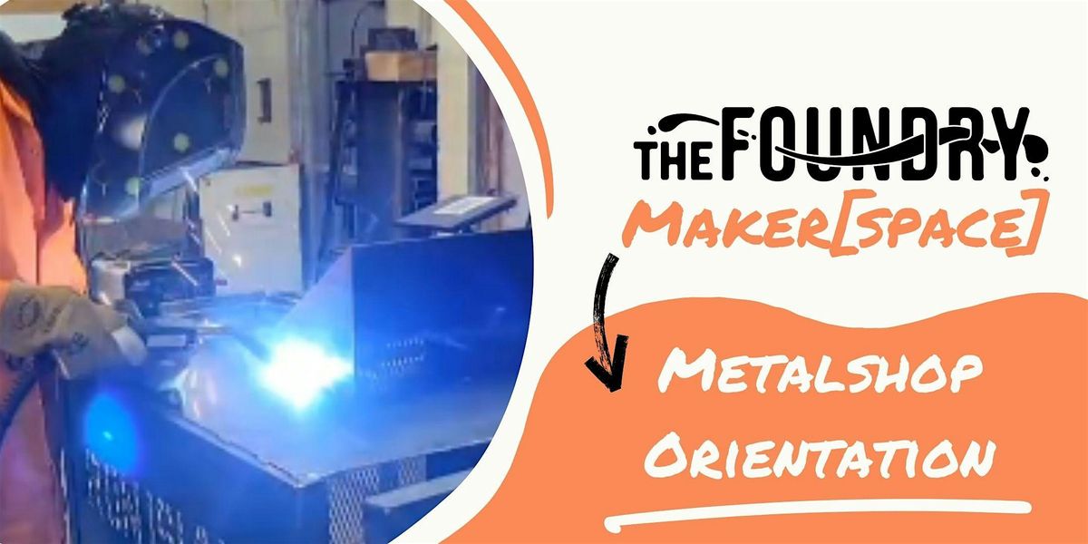 Metalshop Orientation @TheFoundry - Safety Class, 30 May | Event in Buffalo | AllEvents
