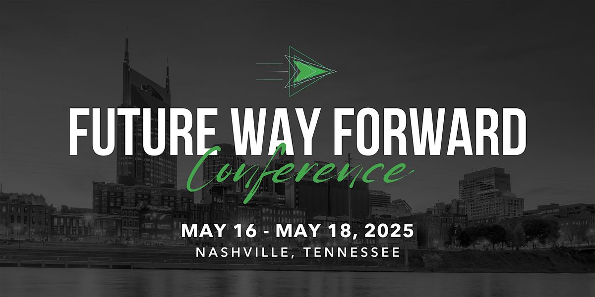 The Future Way Forward Conference, 17 May | Event in Nashville | AllEvents