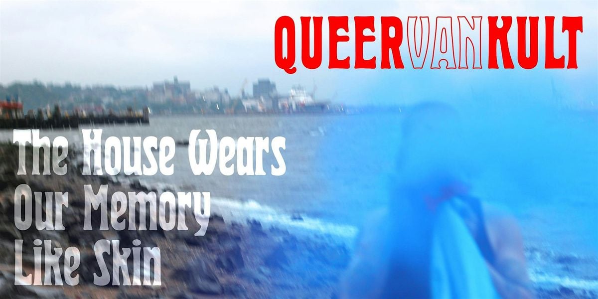 Queer Van Kult: The House Wears Our Memory Like Skin, 11 October | Event in Staten Island | AllEvents