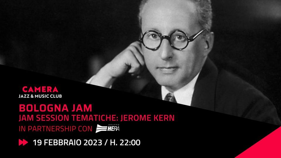 BOLOGNA JAM “JAM SESSION TEMATICHE JEROME KERN”, Camera jazz & music