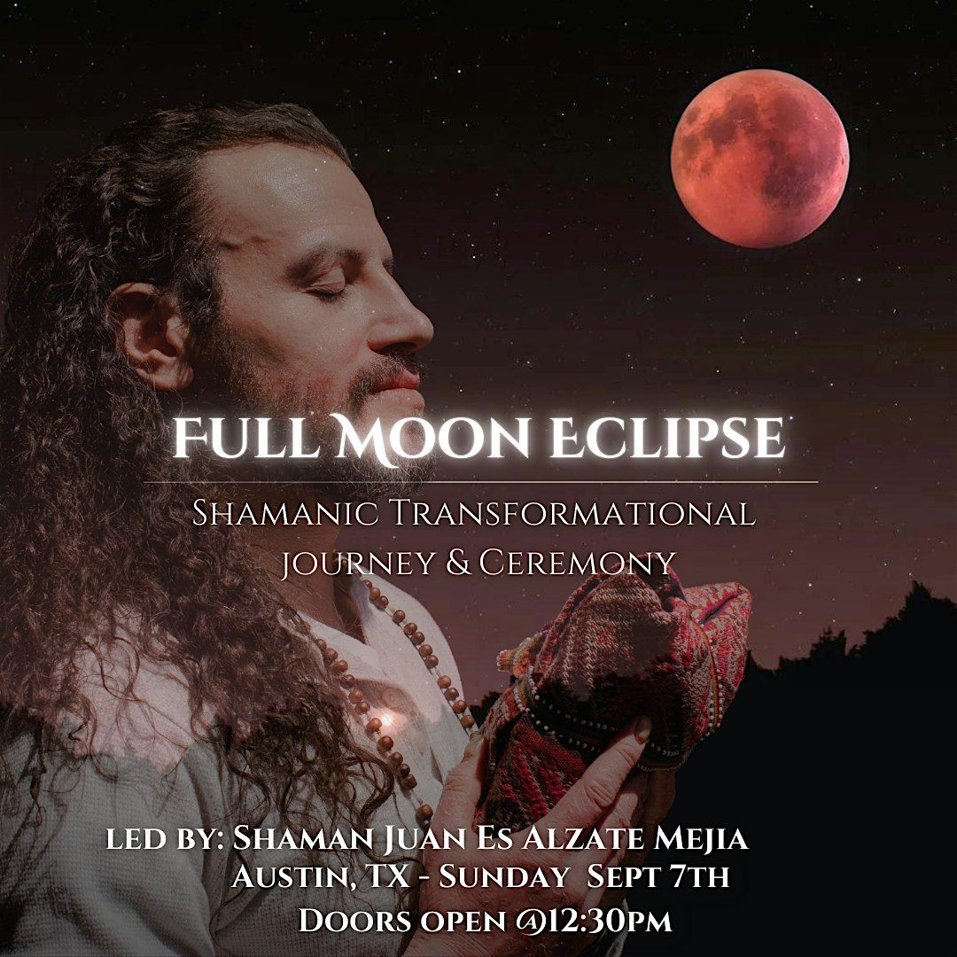 Full Moon Eclipse Shamanic Transformational Journey & Ceremony | Event in Austin | AllEvents