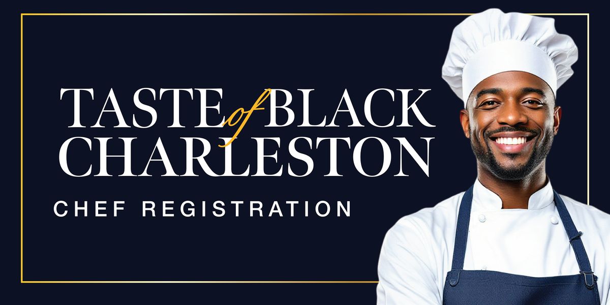 2026 Taste of Black Charleston Chef Registration, 13 March | Event in Charleston | AllEvents