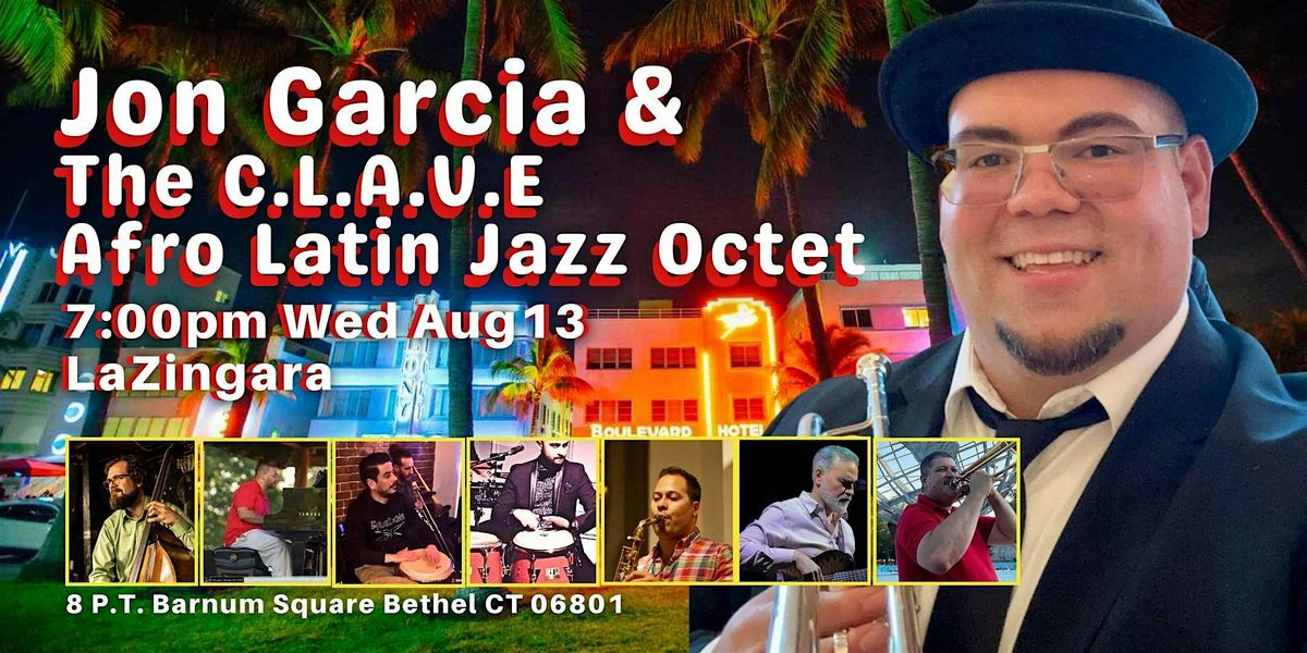 Jon Garcia & The C.L.A.V.E. Latin Jazz Octet! Everyone Salsa! On The Patio, 13 August | Event in Bethel