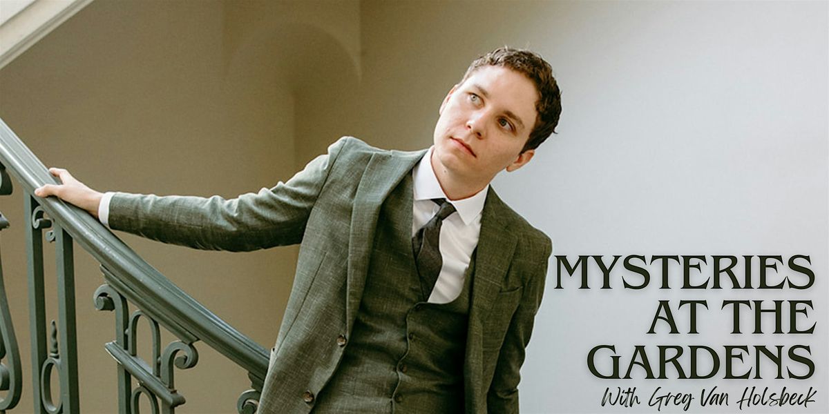 Mysteries at the Gardens: A magic show with Greg Van Holsbeck | Event in Claremont | AllEvents