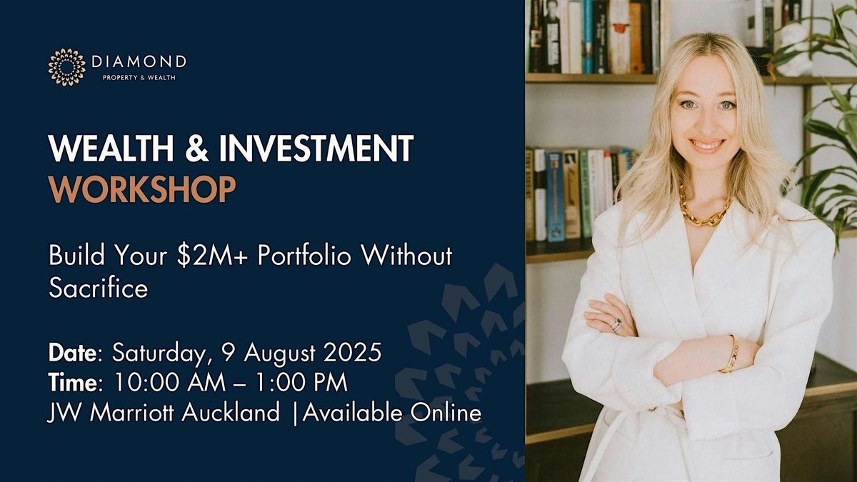 Wealth & Investment Workshop: Learn How to Build a $2M Portfolio, 9 August | Event in Auckland | AllEvents