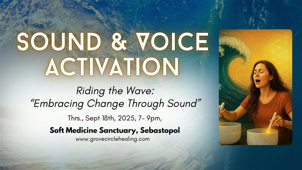 Sound & Voice Activation:  "Embracing Change Through Sound", 18 September | Event in Sebastopol