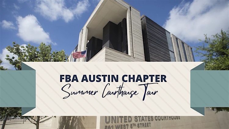 FBA Austin: Summer Associate Federal Courthouse Tour, 11 June | Event in Austin | AllEvents