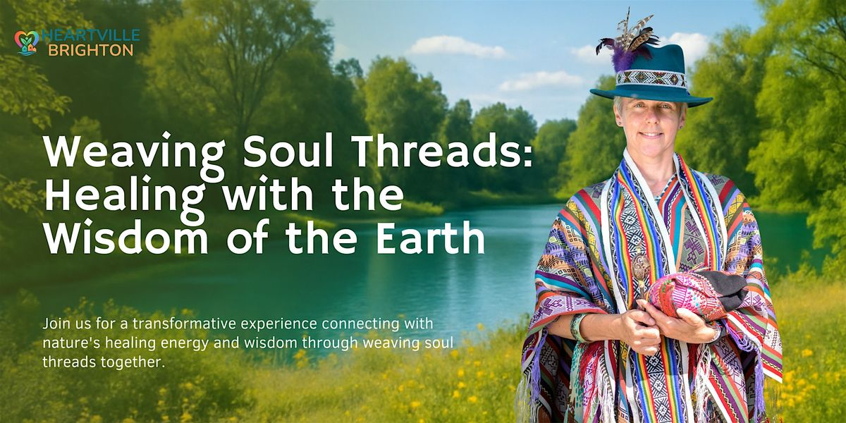 Weaving Soul Threads: Healing with the Wisdom of the Earth, 31 May | Event in Brighton and Hove | AllEvents