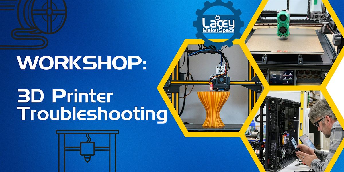 WORKSHOP: Troubleshooting Your 3D Printer | Event in Lacey | AllEvents