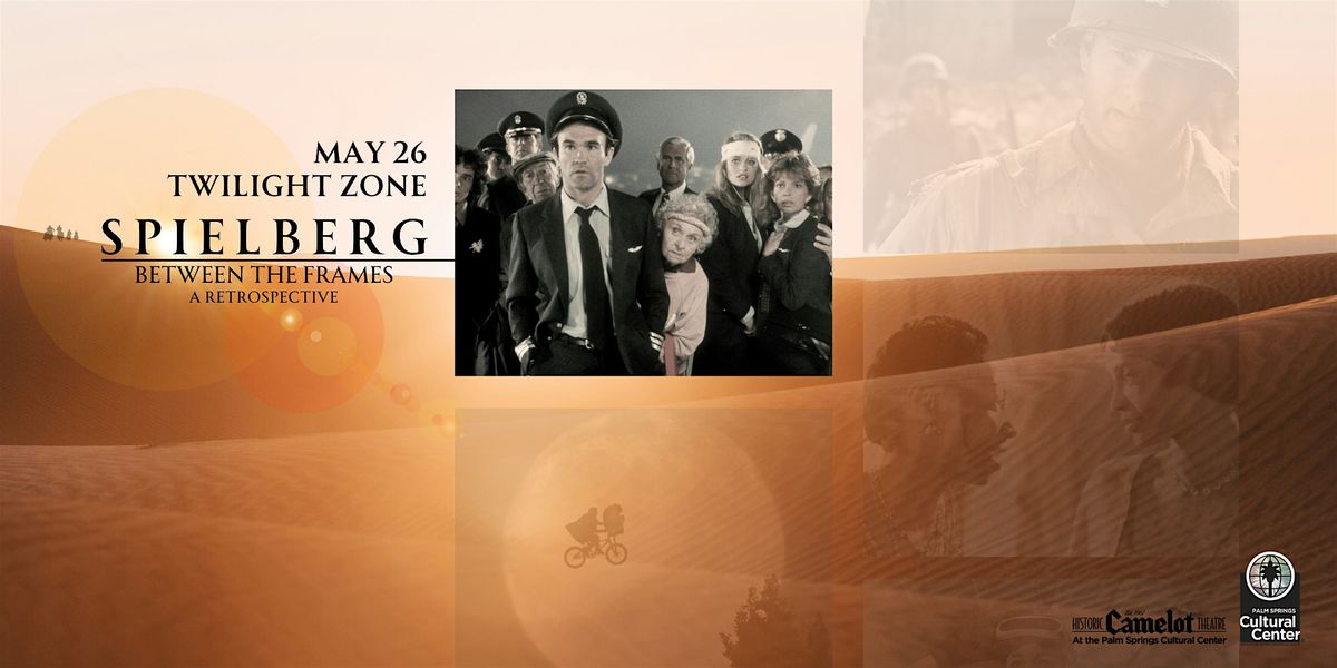 SPIELBERG: BTF | TWILIGHT ZONE: THE MOVIE, 26 May | Event in Palm Springs | AllEvents