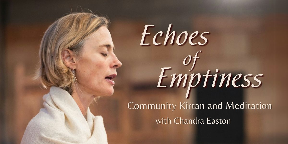 Echoes of Emptiness: Community Kirtan & Meditation with Chandra Easton, 18 May | Event in Berkeley | AllEvents