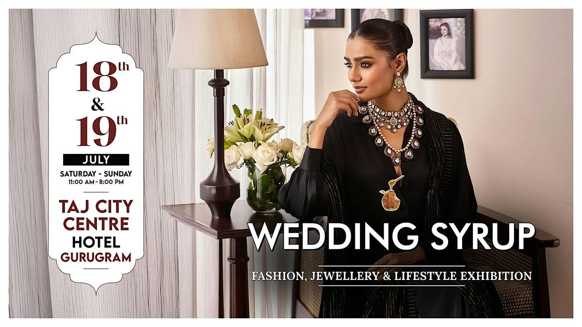 Wedding Syrup Fashion, Jewellery and Lifestyle Exhibition in Gurugram