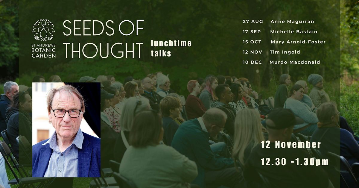 Seeds of Thought: A Lunchtime Talk with Tim Ingold, 12 November | Event in St Andrews | AllEvents